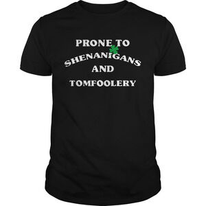 Prone To Shenanigans And Tomfoolery Shirt